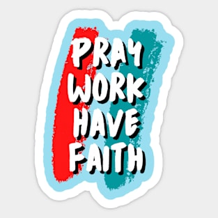 pray work have faith Sticker